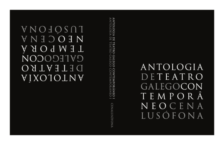 Cena Lusófona apresenta Antologia do Teatro Galego Contemporâneo 11 Cena Lusófona apresenta Antologia do Teatro Galego Contemporâneo